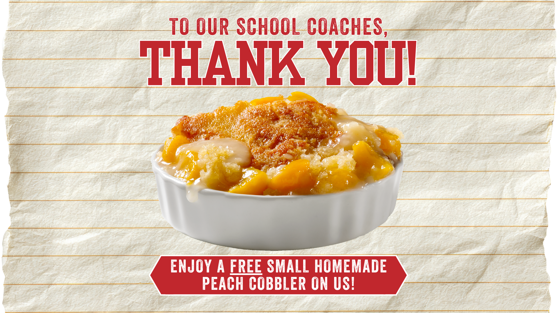 School Coaches: Enjoy a FREE Small Peach Cobbler w/ any purchase 2/23 - 2/27!